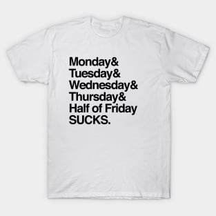 All the days suck T-Shirt